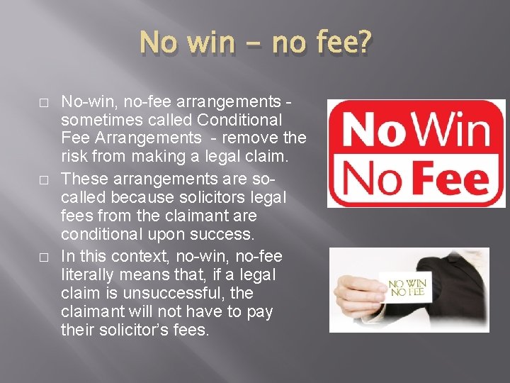No win - no fee? � � � No-win, no-fee arrangements sometimes called Conditional