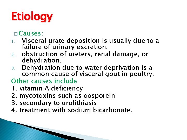 Etiology � Causes: Visceral urate deposition is usually due to a failure of urinary