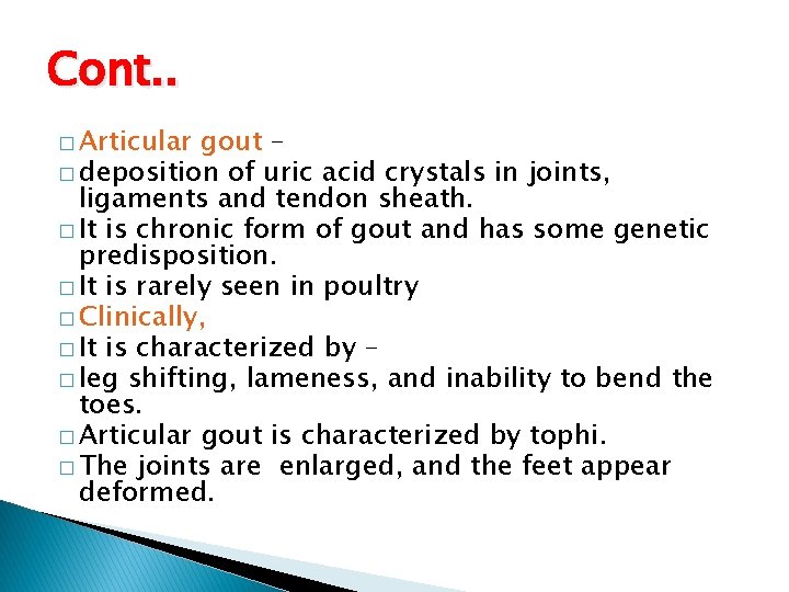 Cont. . � Articular gout – � deposition of uric acid crystals in joints,
