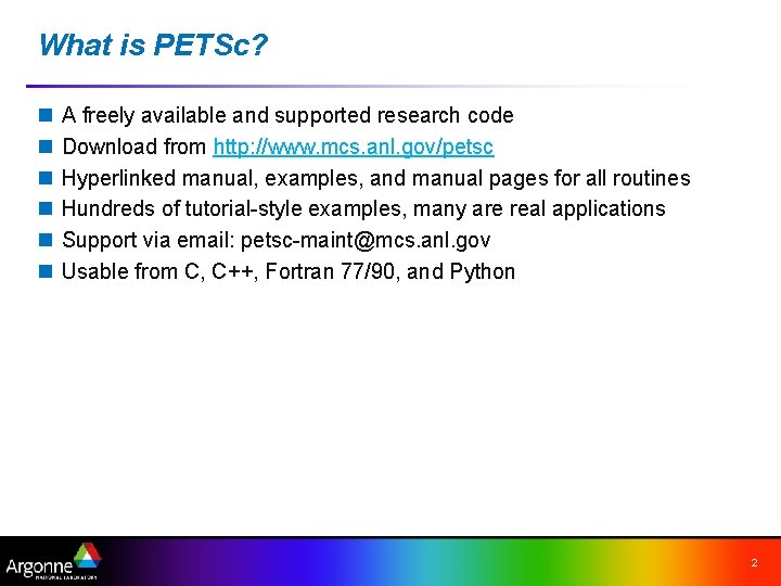What is PETSc? n n n A freely available and supported research code Download
