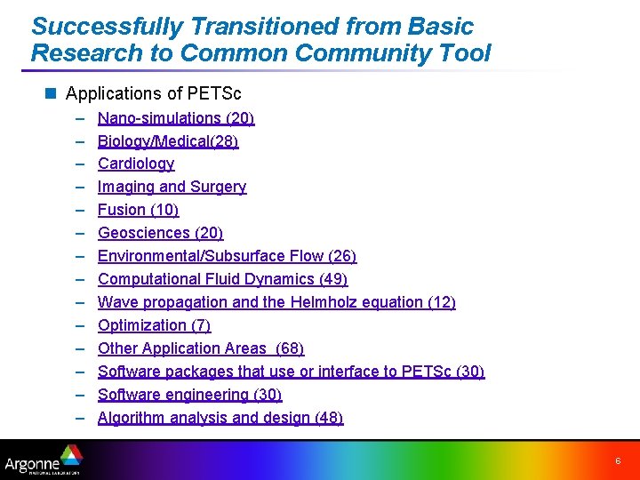 Successfully Transitioned from Basic Research to Common Community Tool n Applications of PETSc –