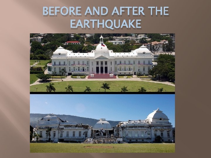 BEFORE AND AFTER THE EARTHQUAKE 