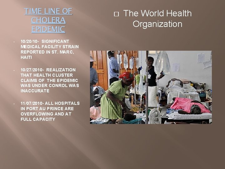 TIME LINE OF CHOLERA EPIDEMIC • 10/20/10 - SIGNIFICANT MEDICAL FACILITY STRAIN REPORTED IN