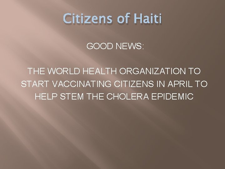 Citizens of Haiti GOOD NEWS: THE WORLD HEALTH ORGANIZATION TO START VACCINATING CITIZENS IN