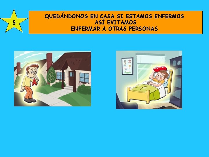 5 QUEDÁNDONOS EN CASA SI ESTAMOS ENFERMOS ASÍ EVITAMOS ENFERMAR A OTRAS PERSONAS 