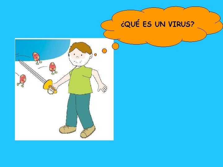 ¿QUÉ ES UN VIRUS? 