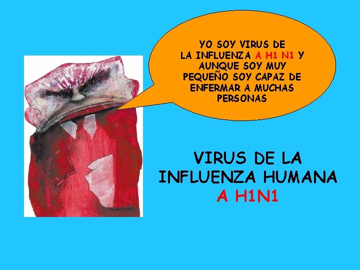 YO SOY VIRUS DE LA INFLUENZA A H 1 N 1 Y AUNQUE SOY