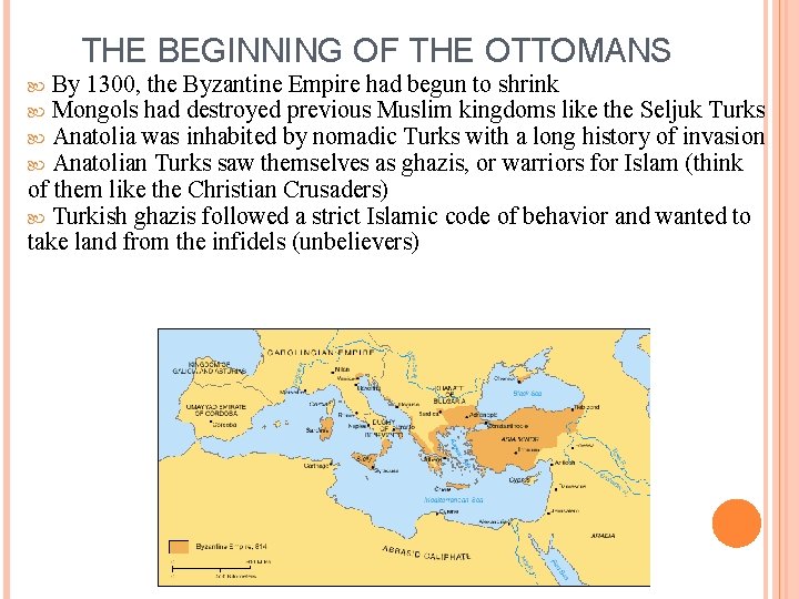 THE BEGINNING OF THE OTTOMANS By 1300, the Byzantine Empire had begun to shrink