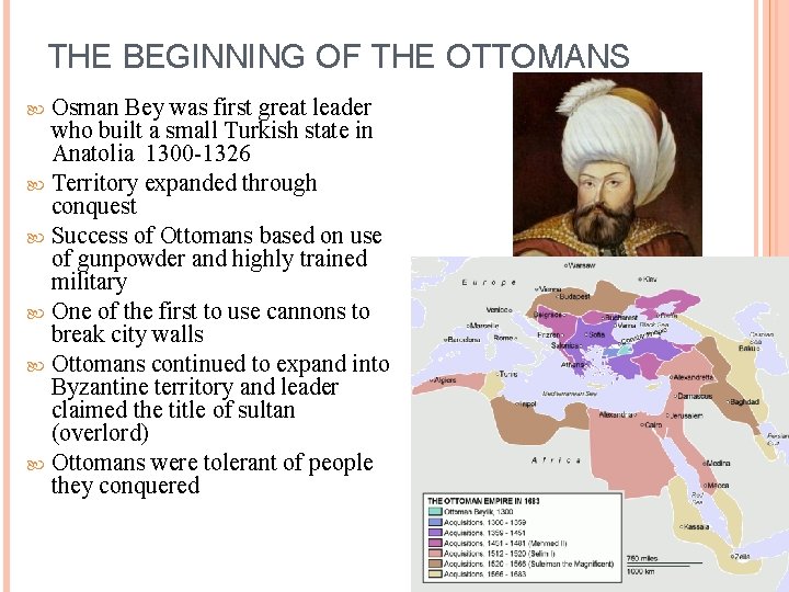 THE BEGINNING OF THE OTTOMANS Osman Bey was first great leader who built a