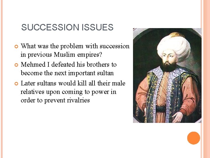 SUCCESSION ISSUES What was the problem with succession in previous Muslim empires? Mehmed I