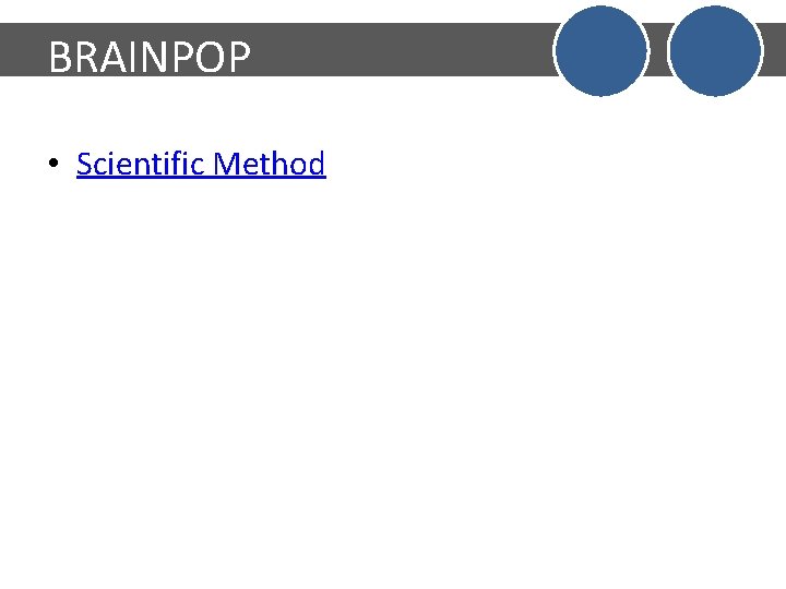 BRAINPOP • Scientific Method 