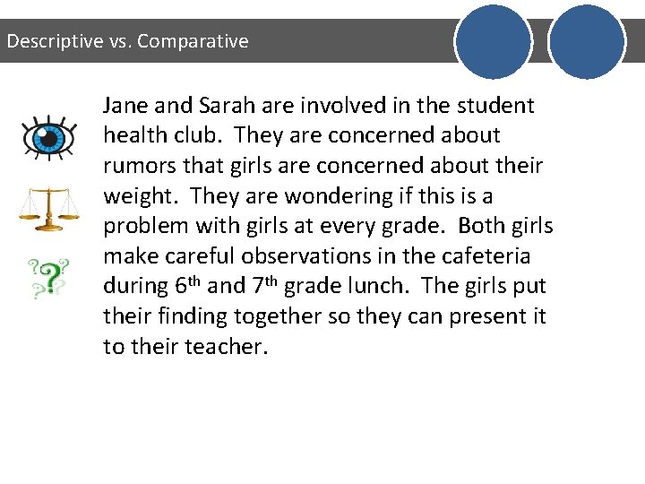 Descriptive vs. Comparative Jane and Sarah are involved in the student health club. They