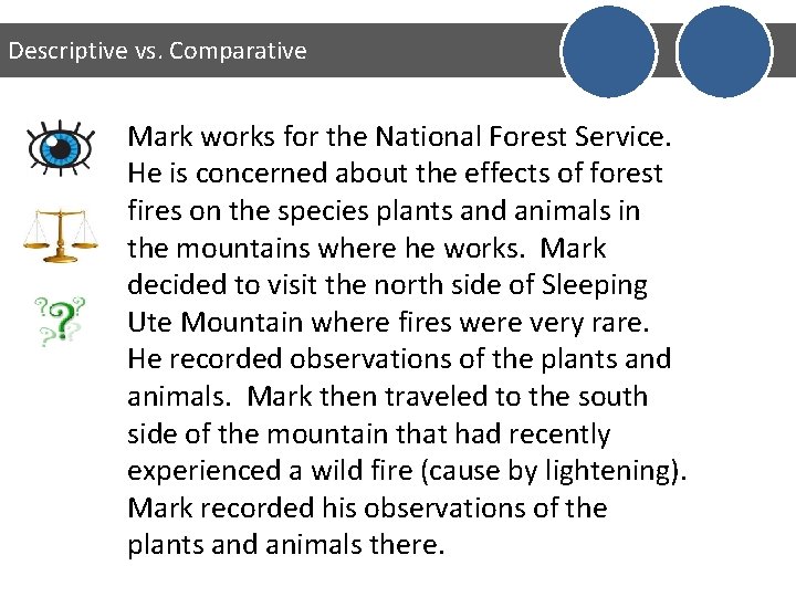 Descriptive vs. Comparative Mark works for the National Forest Service. He is concerned about