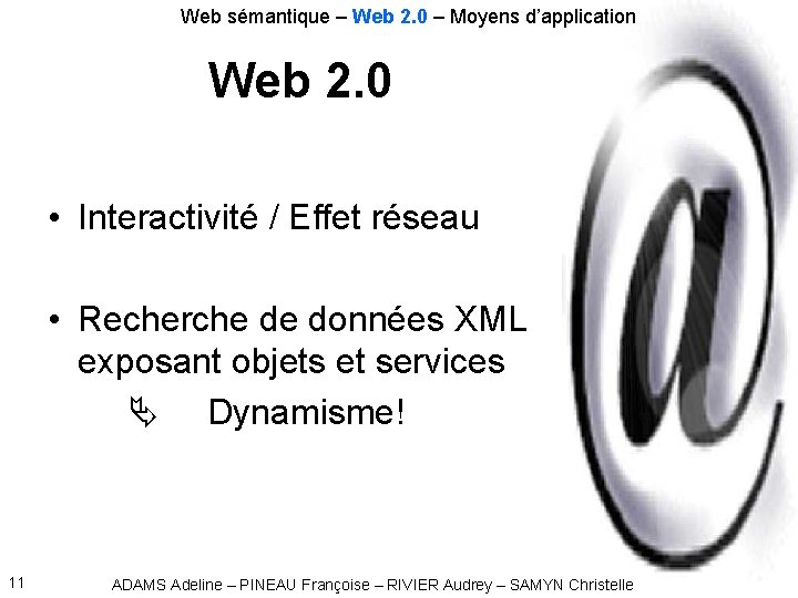 Web sémantique – Web 2. 0 – Moyens d’application Web 2. 0 • Interactivité