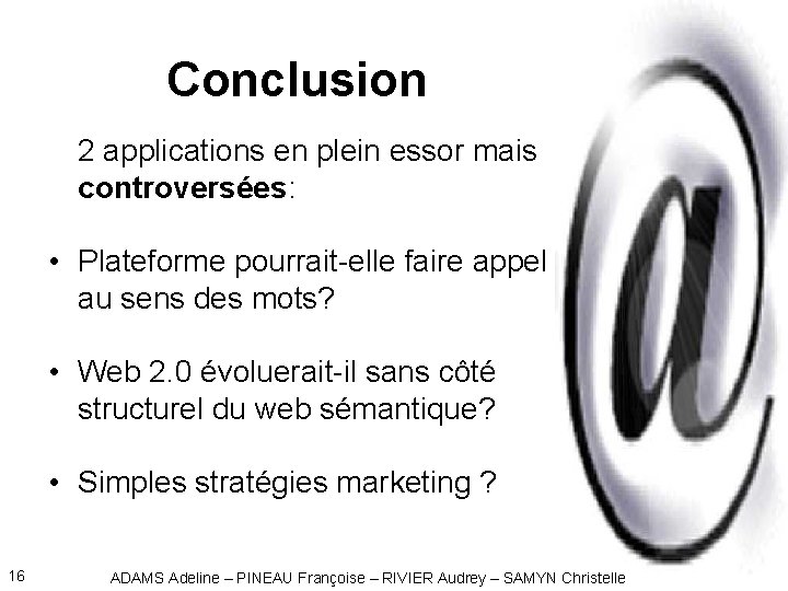 Conclusion 2 applications en plein essor mais controversées: • Plateforme pourrait-elle faire appel au