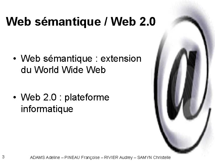 Web sémantique / Web 2. 0 • Web sémantique : extension du World Wide