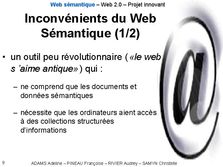 Web sémantique – Web 2. 0 – Projet innovant Inconvénients du Web Sémantique (1/2)