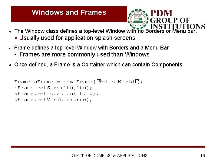 Windows and Frames The Window class defines a top-level Window with no Borders or Windows and Frames The Window class defines a top-level Window with no Borders or