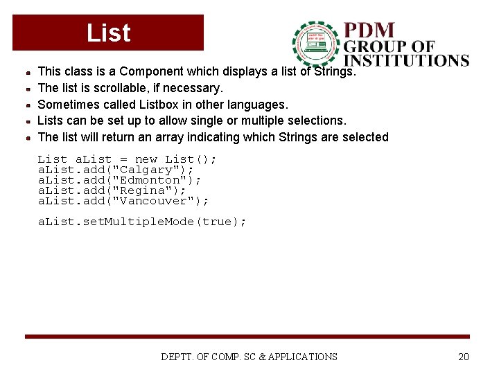 List This class is a Component which displays a list of Strings. The list List This class is a Component which displays a list of Strings. The list