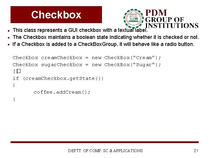 Checkbox This class represents a GUI checkbox with a textual label. The Checkbox maintains