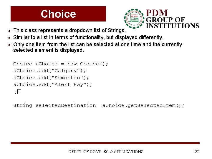 Choice This class represents a dropdown list of Strings. Similar to a list in