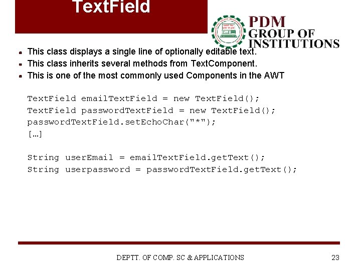 Text. Field This class displays a single line of optionally editable text. This class