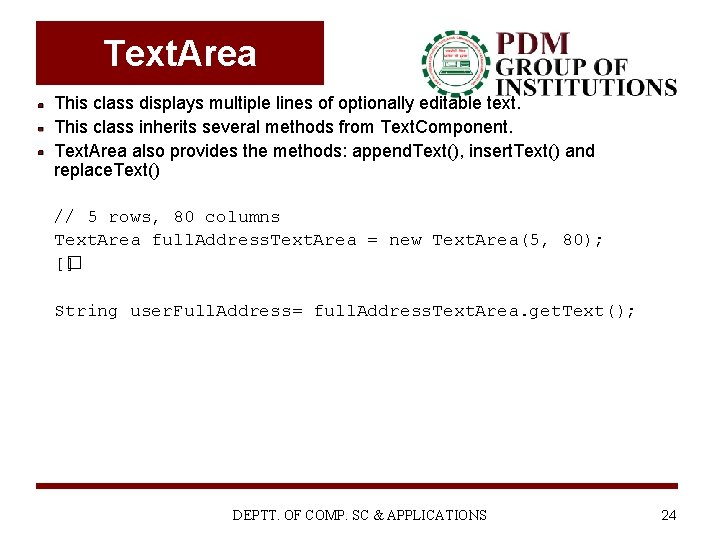 Text. Area This class displays multiple lines of optionally editable text. This class inherits Text. Area This class displays multiple lines of optionally editable text. This class inherits