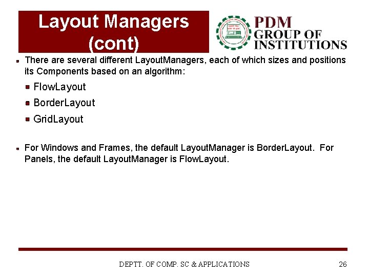 Layout Managers (cont) There are several different Layout. Managers, each of which sizes and