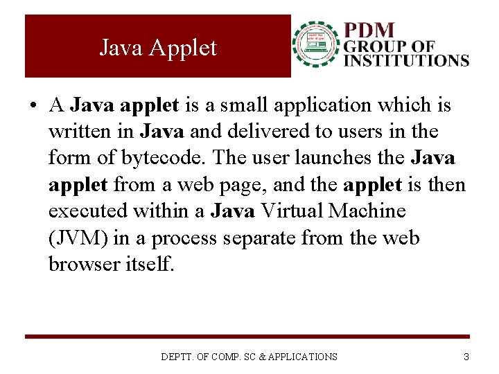 Java Applet • A Java applet is a small application which is written in