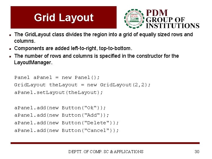 Grid Layout The Grid. Layout class divides the region into a grid of equally