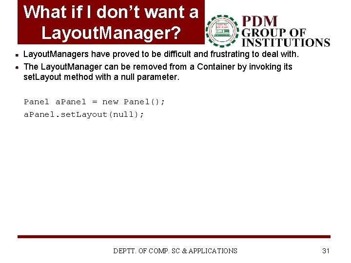 What if I don’t want a Layout. Manager? Layout. Managers have proved to be What if I don’t want a Layout. Manager? Layout. Managers have proved to be