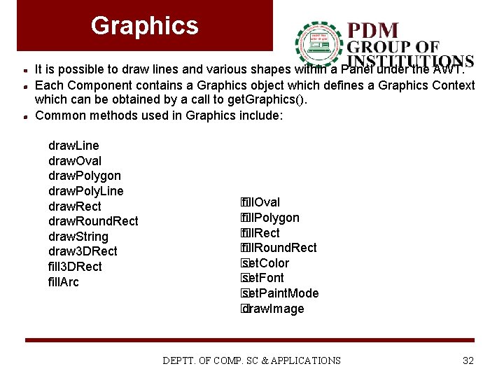 Graphics It is possible to draw lines and various shapes within a Panel under