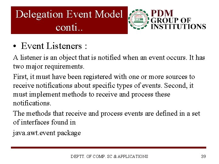 Delegation Event Model conti. . • Event Listeners : A listener is an object