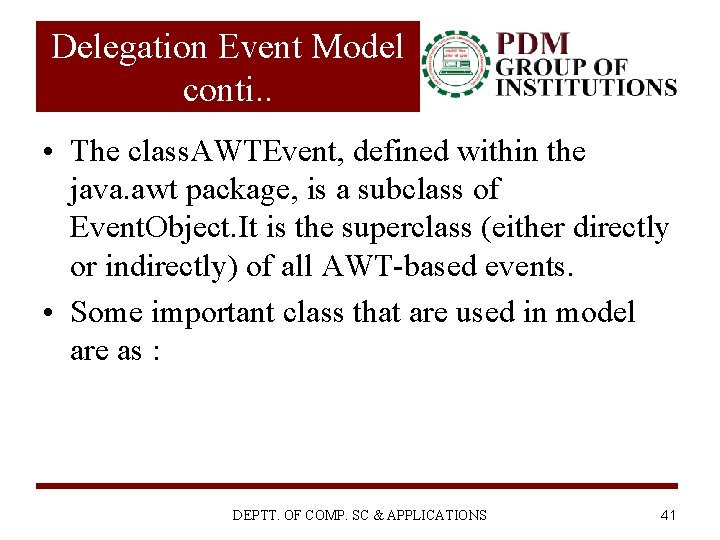 Delegation Event Model conti. . • The class. AWTEvent, defined within the java. awt Delegation Event Model conti. . • The class. AWTEvent, defined within the java. awt
