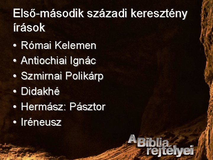 Első-második századi keresztény írások • • • Római Kelemen Antiochiai Ignác Szmirnai Polikárp Didakhé