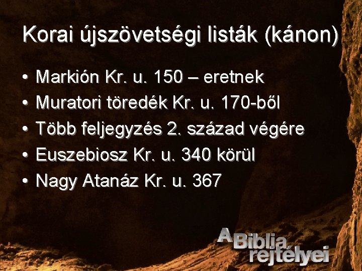 Korai újszövetségi listák (kánon) • • • Markión Kr. u. 150 – eretnek Muratori