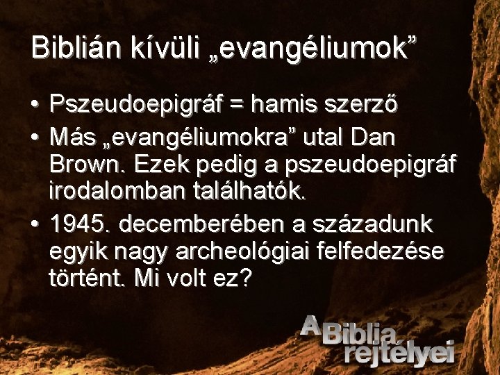 Biblián kívüli „evangéliumok” • Pszeudoepigráf = hamis szerző • Más „evangéliumokra” utal Dan Brown.