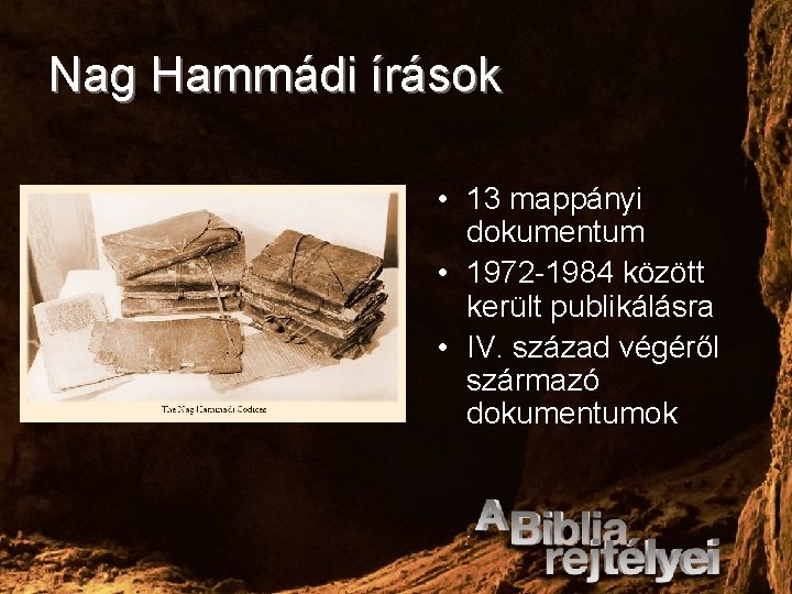 Nag Hammádi írások • 13 mappányi dokumentum • 1972 -1984 között került publikálásra •