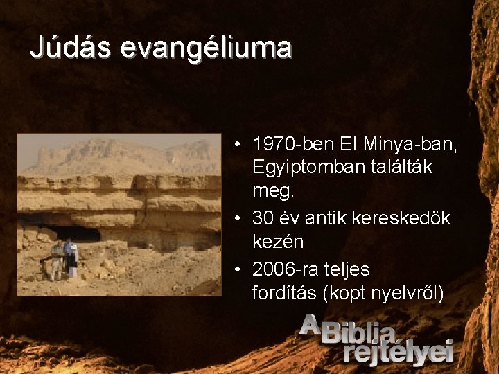 Júdás evangéliuma • 1970 -ben El Minya-ban, Egyiptomban találták meg. • 30 év antik