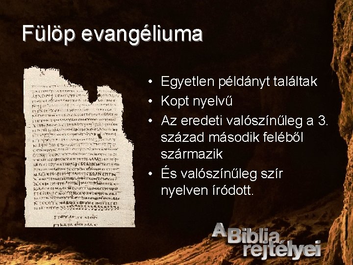 Fülöp evangéliuma • Egyetlen példányt találtak • Kopt nyelvű • Az eredeti valószínűleg a
