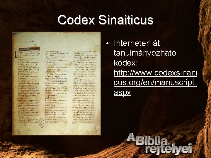 Codex Sinaiticus • Interneten át tanulmányozható kódex: http: //www. codexsinaiti cus. org/en/manuscript. aspx 