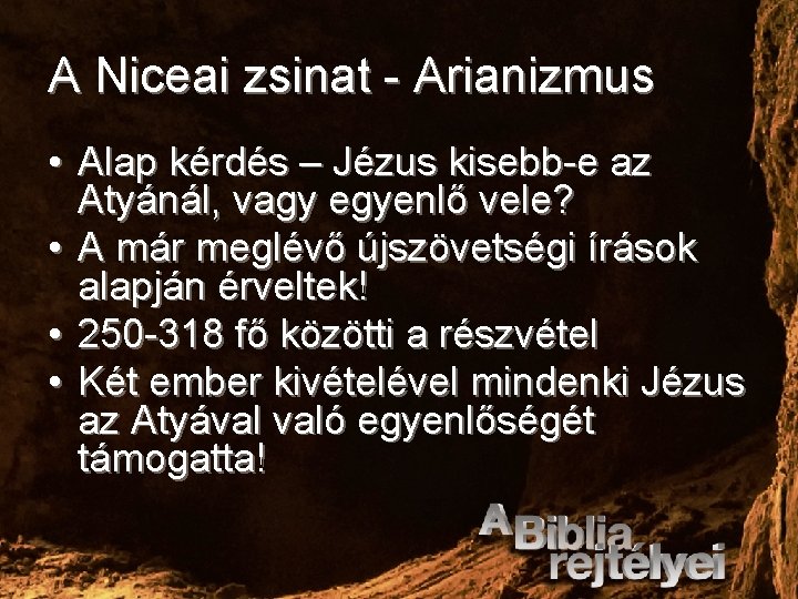 A Niceai zsinat - Arianizmus • Alap kérdés – Jézus kisebb-e az Atyánál, vagy