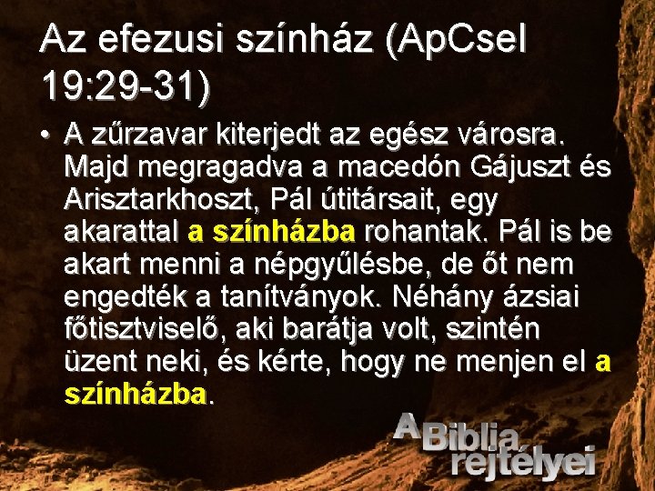 Az efezusi színház (Ap. Csel 19: 29 -31) • A zűrzavar kiterjedt az egész