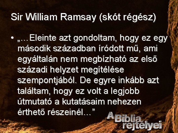 Sir William Ramsay (skót régész) • „…Eleinte azt gondoltam, hogy ez egy második században