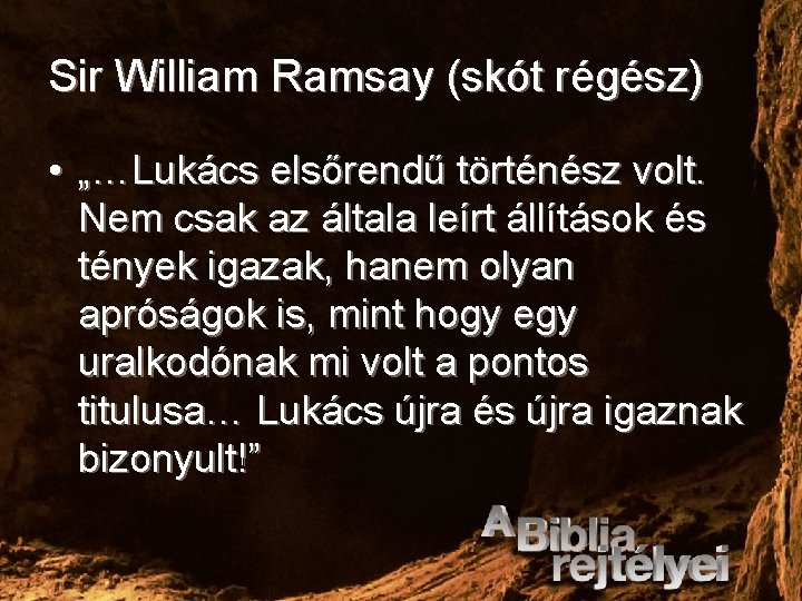 Sir William Ramsay (skót régész) • „…Lukács elsőrendű történész volt. Nem csak az általa