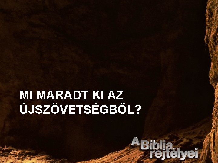 MI MARADT KI AZ ÚJSZÖVETSÉGBŐL? 