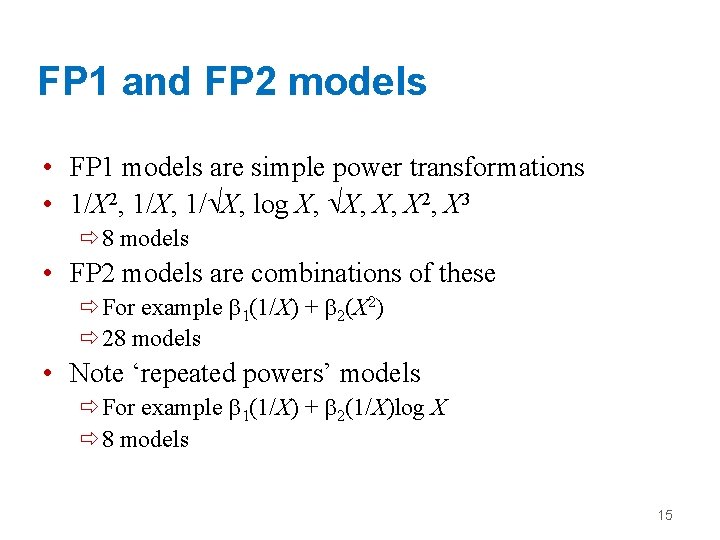 FP 1 and FP 2 models • FP 1 models are simple power transformations