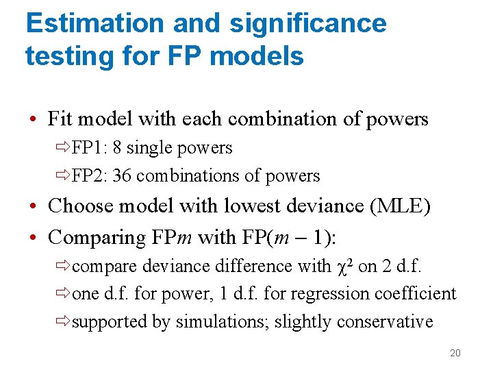 Estimation and significance testing for FP models • Fit model with each combination of