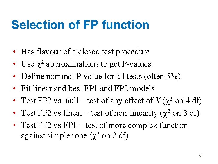 Selection of FP function • • Has flavour of a closed test procedure Use