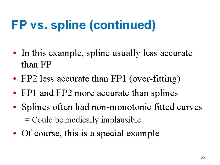 FP vs. spline (continued) • In this example, spline usually less accurate than FP
